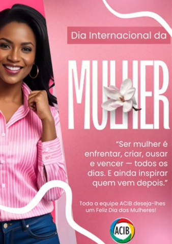 08 de Março - Dia Internacional da Mulher